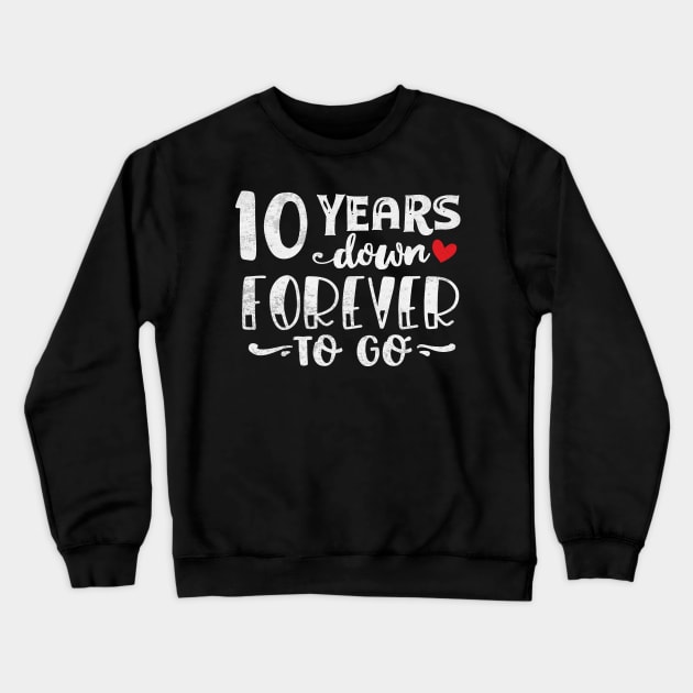 10 Years Down Forever to Go Crewneck Sweatshirt by TheDesignDepot